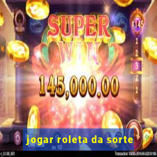 jogar roleta da sorte